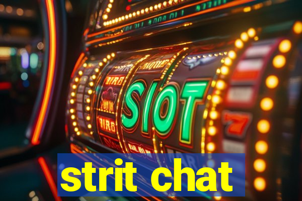 strit chat